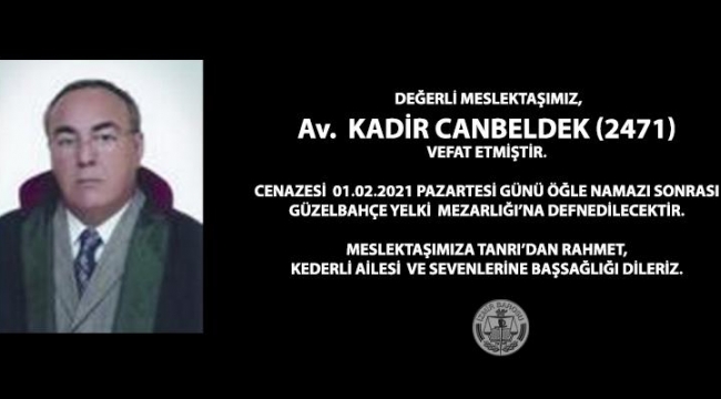 Avukat Kadir Canbeldek bugün son yolculuğuna uğurlanıyor