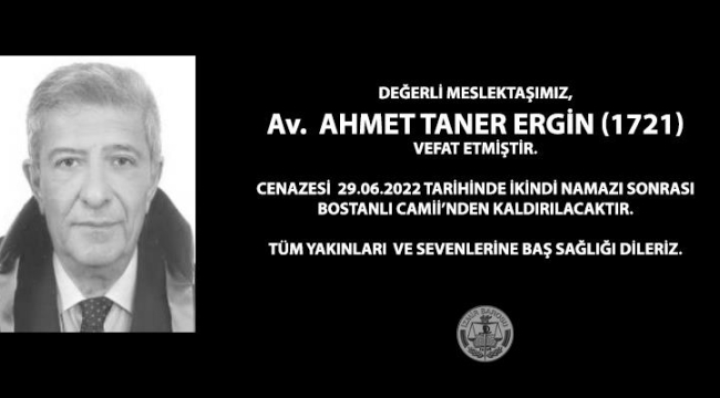 İZMİR BAROSU'NA KAYITLI AVUKAT AHMET TANER ERGİN VEFAT ETTİ