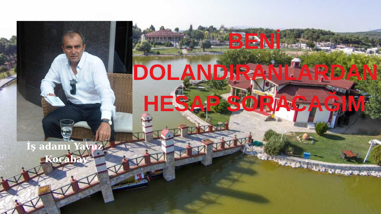 YARGIYA BAŞVURUYOR:'İŞ ADAMI YAVUZ KOCABAY 13 SONRA 'BUCA GÖLET' DOSYASINI AÇIYOR'