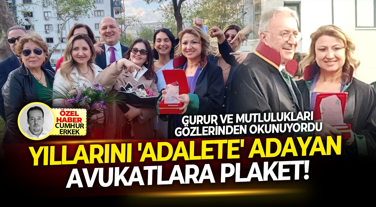 Gurur ve mutlulukları gözlerinden okunuyordu... Yıllarını 'Adalete' adayan avukatlara plaket!